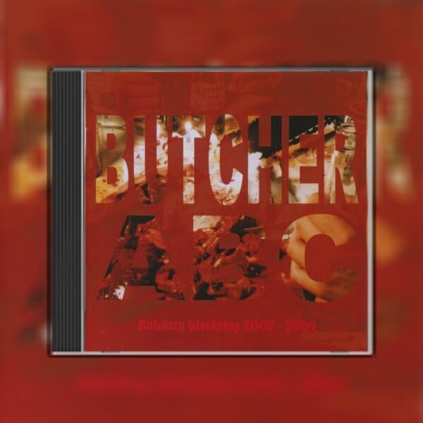 CD – BUTCHER ABC – Butchery Workshop 2002 – 2009